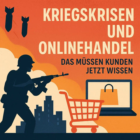 Kriegskrisen und Onlinehandel – Das müssen Kunden jetzt wissen